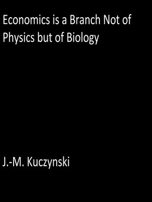 cover image of Economics is a Branch not of Physics but of Biology